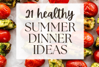 More Than 21 Summer Dinner Ideas to Try Tonight